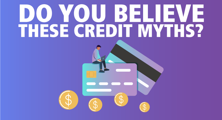 Do You Nonetheless Consider These Credit score Myths?